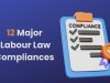 12 Major Labour Law Compliances Every Employer in India Should Know