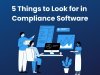 5 Things to Look for in Compliance Software
