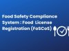 Food Safety Compliance System Food License Registration (FoSCoS)