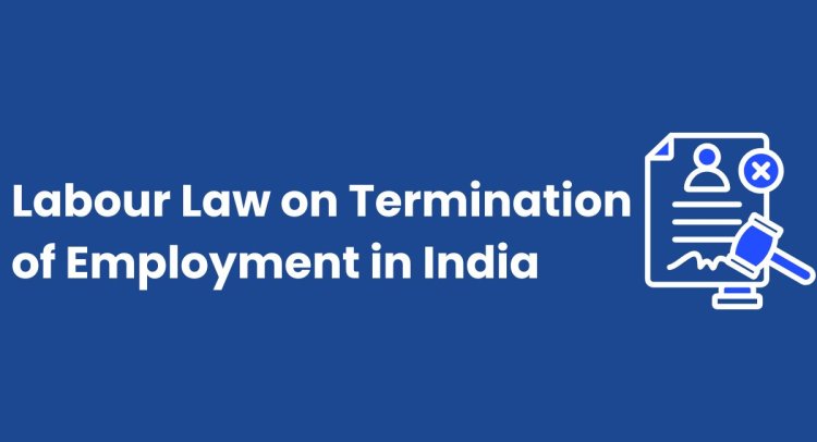 Labour Law on Termination of Employment in India img