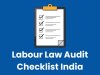 Labour Law Audit Checklist India 2025: Complete Guide to New Labour Code Compliance
