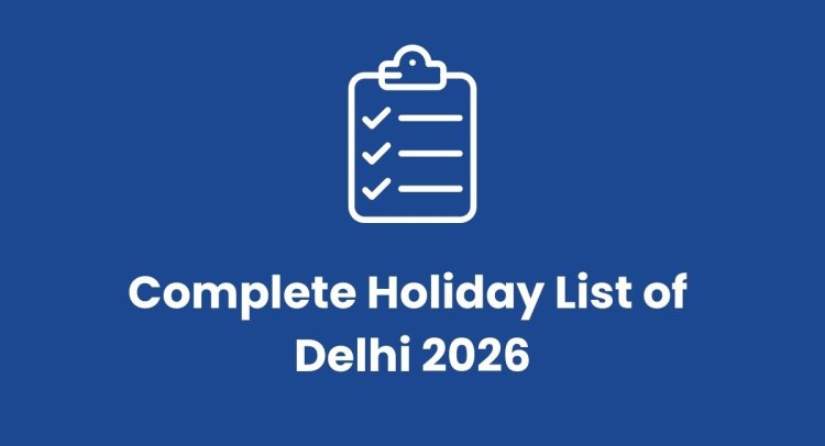 Complete List of National and Regional Holidays of Delhi in 2026