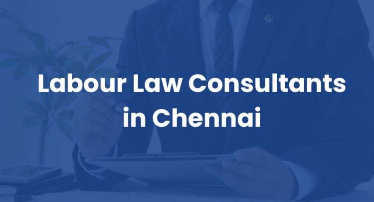 Labour Law Consultants in Chennai
