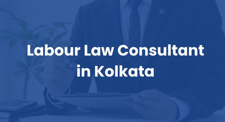 Labour Law Consultant in Kolkata