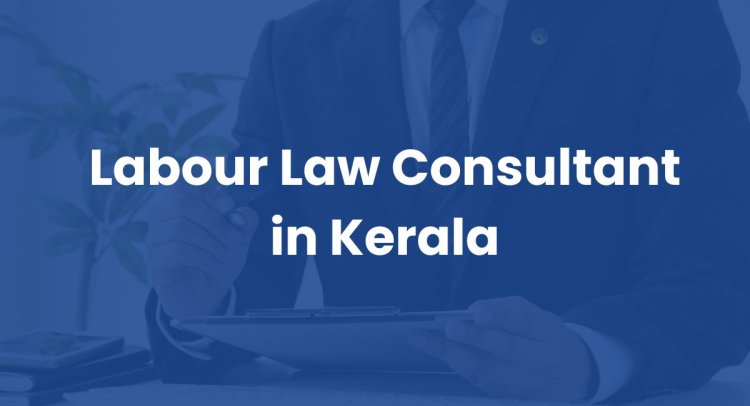 Labour Law Consultants in Kerala