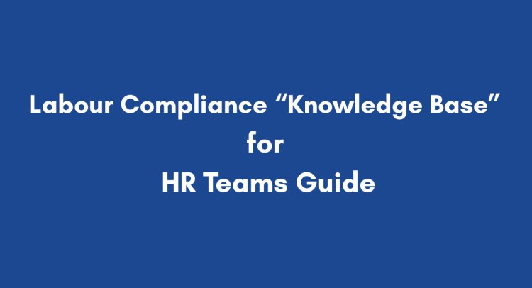 Labour Compliance Knowledge Base for HR Teams