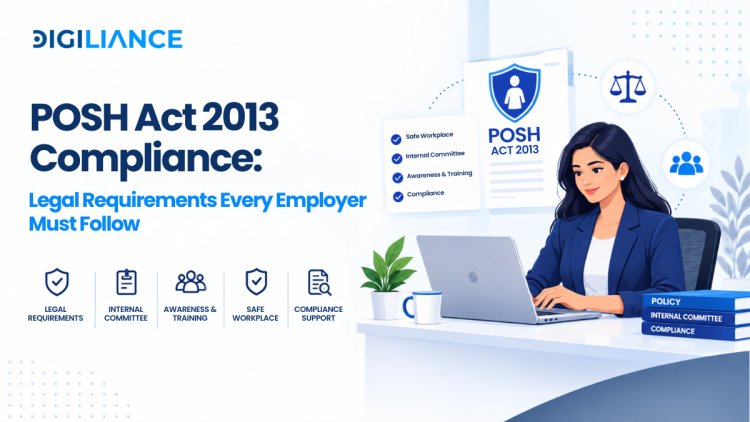 POSH Act 2013 compliance guide for employers in India